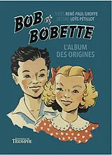 Broschiert Bob et Bobette. L'album des origines von René-Paul Groffe, Loys Pétillot