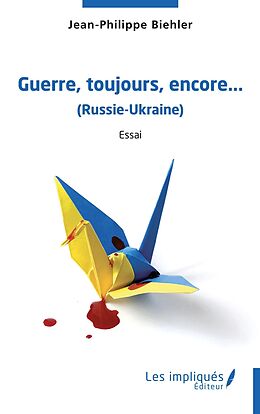 eBook (pdf) Guerre,toujours, encore,...(Russie-Ukraine) de Biehler