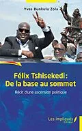 E-Book (pdf) Felix Tshisekedi: De la base au sommet von Bunkulu Zola
