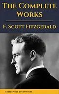 E-Book (epub) Complete Works of F. Scott Fitzgerald von F. Scott Fitzgerald, Masterpiece Everywhere