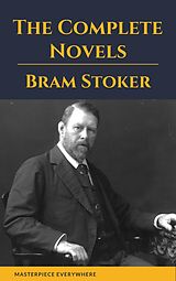 eBook (epub) Bram Stoker: The Complete Novels de Bram Stoker, Masterepiece Everywhere