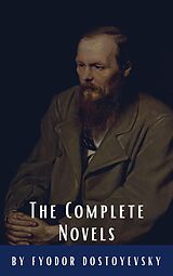 E-Book (epub) Fyodor Dostoyevsky: The Complete Novels von Fyodor Dostoevsky, Classics HQ