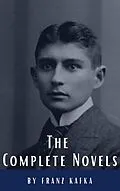 E-Book (epub) Franz Kafka: The Complete Novels von Franz Kafka, Classics HQ