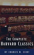 E-Book (epub) Complete Harvard Classics 2022 Edition - ALL 71 Volumes von Charles W. Eliot, Classics HQ