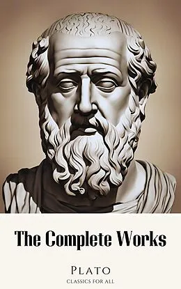 E-Book (epub) Plato: The Complete Works (31 Books) von Plato, Classics for All