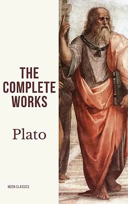 E-Book (epub) Plato: The Complete Works (31 Books) von Plato, Moon Classics