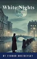 E-Book (epub) White Nights von Fyodor Dostoevsky, Classics Hq