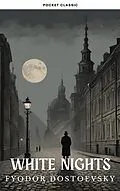E-Book (epub) White Nights von Fyodor Dostoevsky, Pocket Classic