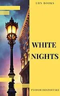 E-Book (epub) White Nights von Fyodor Dostoevsky, LHN Books