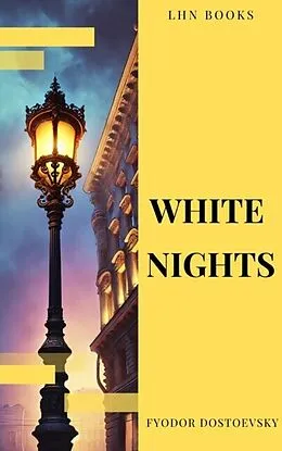 E-Book (epub) White Nights von Fyodor Dostoevsky, LHN Books