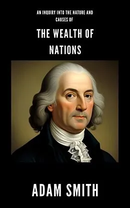 E-Book (epub) Inquiry into the Nature and Causes of the Wealth of Nations von Adam Smith, Zenith Crescent Moon Press