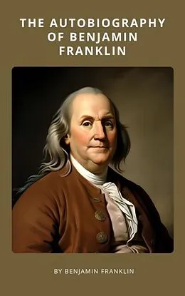 E-Book (epub) Autobiography of Benjamin Franklin von Benjamin Franklin, Zenith Crescent Moon Press