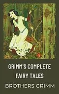 E-Book (epub) Grimm's Complete Fairy Tales von Jacob Grimm, Wilhelm Grimm, Zenith Crescent Moon Press