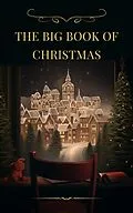 E-Book (epub) Big Book of Christmas von Hans Christian Andersen, Charles Dickens, Louisa May Alcott