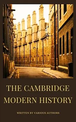 E-Book (epub) Cambridge Modern History von John Bagnell Bury, Mandell Creighton, Robert Nisbet Bain