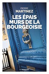 Broché Les épais murs de la bourgeoisie de Pierre Martinez