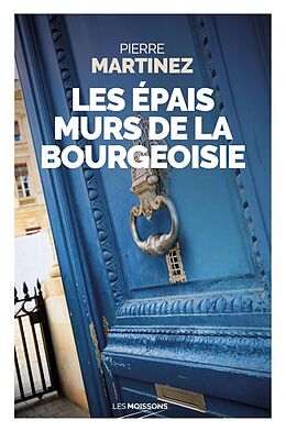 Broché Les épais murs de la bourgeoisie de Pierre Martinez