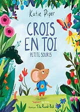 Kartonierter Einband CROIS EN TOI PETITE SOURIS von Katie; Rand-Bell, Tilia Pier