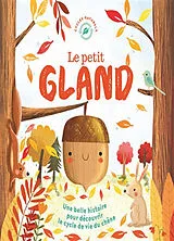 Broschiert Le petit gland : une belle histoire pour découvrir le cycle de vie du chêne von Melanie; Maldonado, Gina Joyce