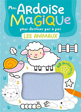 Broché Mon ardoise magique pour dessiner pas à pas : les animaux : 60 dessins faciles de 