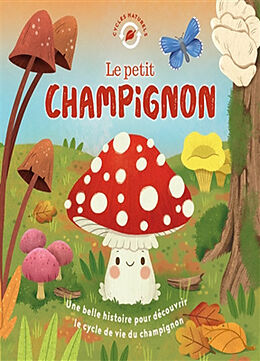 Broschiert Le petit champignon : une belle histoire pour découvrir le cycle de vie du champignon von Willow; Bohorquez, Gisela Green