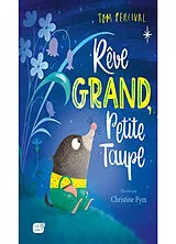 Broschiert Rêve grand, Petite Taupe von Tom; Pym, Christine Percival