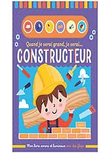 Kartonierter Einband Quand je serai grand, je serai... constructeur : mon livre sonore et lumineux avec des flaps von Sarah Wade