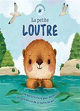 Broschiert La petite loutre : une belle histoire pour découvrir le cycle de vie de la loutre de mer von Rose; Bohorquez, Gisela Harkness