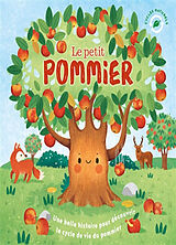 Broschiert Le petit pommier : une belle histoire pour découvrir le cycle de vie du pommier von Willow; Bohorquez, Gisela Green