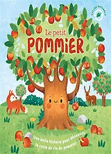 Broschiert Le petit pommier : une belle histoire pour découvrir le cycle de vie du pommier von Willow; Bohorquez, Gisela Green