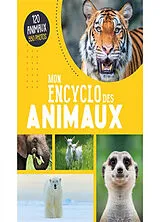 Broschiert Mon encyclo des animaux : 120 animaux, 550 photos von 