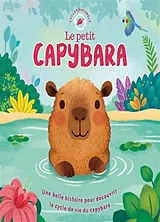 Broschiert Le petit capybara : une belle histoire pour découvrir le cycle de vie du capybara von Gisela Bohorquez