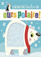 Kartonierter Einband Il ne faut pas toucher un ours polaire ! von Stuart; Greening, Rosie Lynch