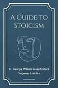 E-Book (epub) A Guide to Stoicism von St. George William Joseph Stock, Diogenes Laërtius