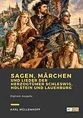 E-Book (epub) Sagen, Märchen und Lieder der Herzogtümer Schleswig, Holstein und Lauenburg von Karl Müllenhoff
