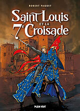 Broché Saint Louis et la 7e croisade de Robert Paquet