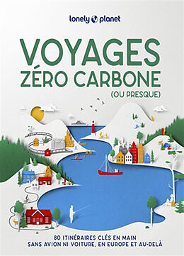 Broché Voyages zéro carbone (ou presque) : 80 itinéraires clés en main sans avion ni voiture, en Europe et au-delà de 