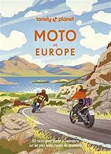 Broschiert Moto en Europe : 50 récits pour partir à l'aventure sur les plus belles routes du continent von 