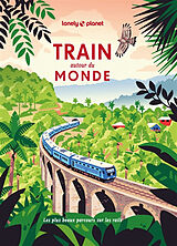 Broschiert Train autour du monde : les plus beaux parcours sur les rails von 