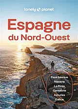 Broschiert Espagne du Nord-Ouest : Pays basque, Navarre, La Rioja, Cantabrie, Asturies, Galice von Lonely Planet