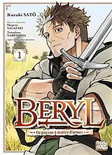 Broschiert Beryl : de paysan à maître d'armes. Vol. 1 von Kazuki Satô
