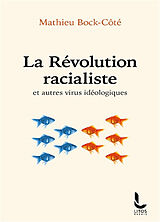 Broché La révolution racialiste : et autres virus idéologiques de Mathieu Bock-Côté