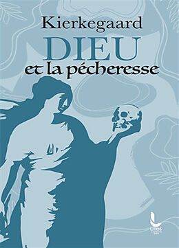 Broschiert Dieu et la pécheresse : deux discours édifiants von Sören Kierkegaard