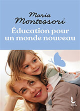 Broché Education pour un monde nouveau de Maria Montessori