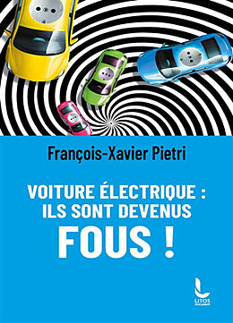 Broschiert Voiture électrique : ils sont devenus fous ! von François-Xavier Pietri