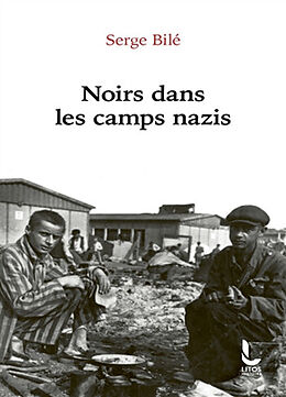 Broché Noirs dans les camps nazis de Serge Bilé