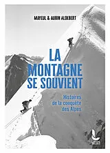 Broschiert La montagne se souvient : histoires de la conquête des Alpes von Mayeul; Aldebert, Aubin Aldebert