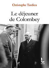 Broschiert Le déjeuner de Colombey von Christophe Tardieu
