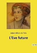 Couverture cartonnée L'Eve future de Adam Villiers de l'isle