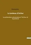 Kartonierter Einband (Kt) Le tombeau d'Arthur von Anonyme
